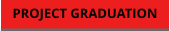 PROJECT GRADUATION
